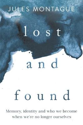 Lost and Found: Why Losing Our Memories Doesn't Mean Losing Ourselves