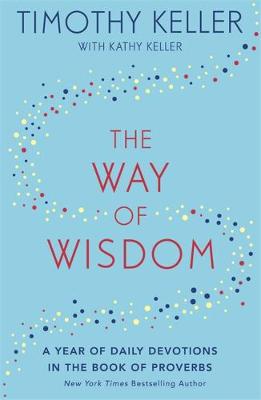 The Way Of Wisdom: A Year Of Daily Devotions In The Book Of Proverbs (Paperback)