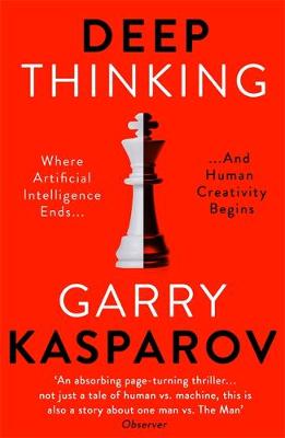 Deep Thinking: Where Machine Intelligence Ends and Human Creativity Begins (Paperback)