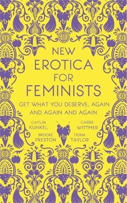 New Erotica for Feminists: The must-have book for every hot and bothered feminist out there