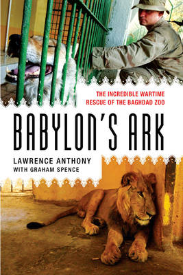 Babylon's Ark: The Incredible Wartime Rescue of the Baghdad Zoo (Paperback)