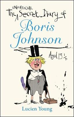 The Secret Diary of Boris Johnson Aged 131/4 (Hardcover)