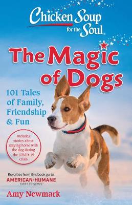 Chicken Soup for the Soul: The Magic of Dogs: 101 Tales of Family, Friendship & Fun (Paperback)