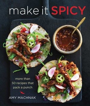 Make it Spicy: More Than 50 Recipes That Pack a Punch (Hardcover)